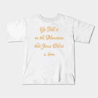 Go tell it on the mountain Kids T-Shirt